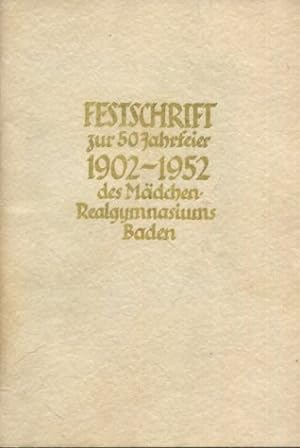 Festschrift zur 50 Jahrfeier 1902-1952 des Mädchen-Realgymnasiums Baden.