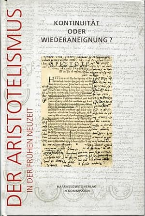 Der Aristotelismus in der frühen Neuzeit - Kontinuität oder Wiederaneignung ?. hrsg. von Günter F...