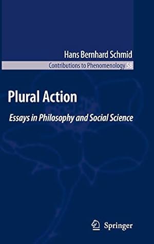 Plural Action: Essays in Philosophy and Social Science. Contributions To Phenomenology, Band 58.