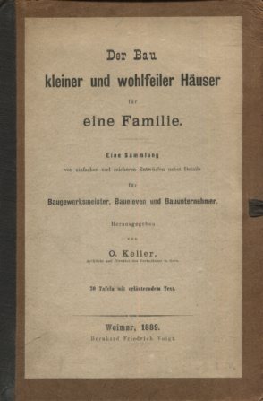 Der Bau kleiner wohlfeiler Häuser für eine Familie. Eine Sammlung von einfachen und reicheren Ent...