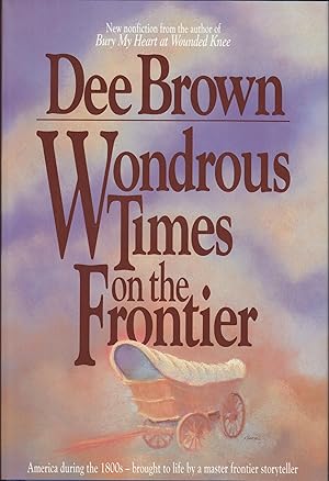 Imagen del vendedor de Wondrous Times on the Frontier a la venta por Beasley Books, ABAA, ILAB, MWABA