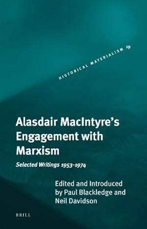 Alasdair Macintyre's Engagement with Marxism: Selected Writings 1953-1974. Historical Materialism...