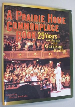 Seller image for A Prairie Home Companion Commonplace Book 25 Years on the Air with Garrison Keillor for sale by Midway Book Store (ABAA)