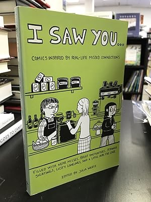 Seller image for I Saw You . . . Comics Inspired by Real-Life Missed Connections: Filled with Near Misses, Brief Encounters, Strange Sightings, Lusty Longings, and a Little Hope for Love for sale by THE PRINTED GARDEN, ABA, MPIBA