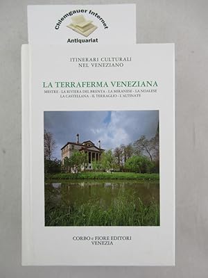 Seller image for La terraferma veneziana: Mestre. La riviera del Brenta. La Miranese. La Noalese. La Castellana. Il Terraglio. L'Altinate. for sale by Chiemgauer Internet Antiquariat GbR