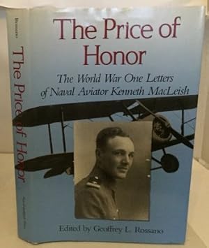 Image du vendeur pour The Price of Honor : The World War One Letters of Naval Aviator Kenneth MacLeish mis en vente par S. Howlett-West Books (Member ABAA)