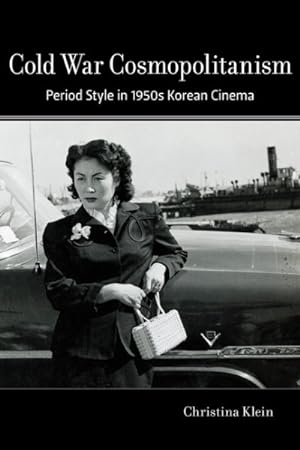 Image du vendeur pour Cold War Cosmopolitanism : Period Style in 1950s Korean Cinema mis en vente par GreatBookPrices