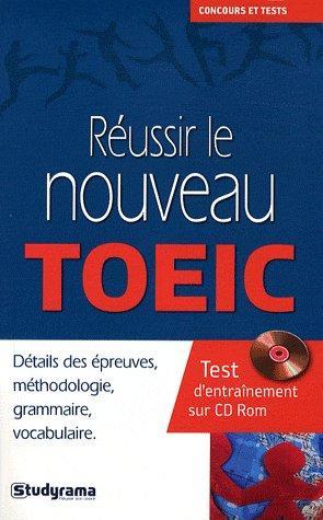 réussir le nouveau TOEIC ; détails des épreuves méthodologie, grammaire, vocabulaire