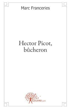 Seller image for Hector Picot, bcheron for sale by Chapitre.com : livres et presse ancienne