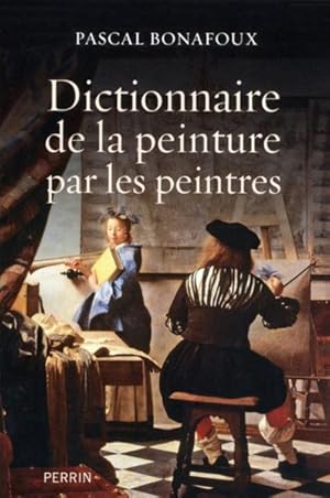 Seller image for dictionnaire de la peinture par les peintres for sale by Chapitre.com : livres et presse ancienne