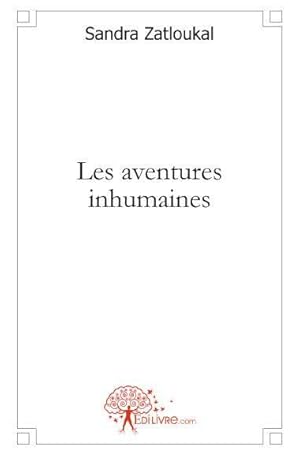 Image du vendeur pour Les aventures inhumaines mis en vente par Chapitre.com : livres et presse ancienne