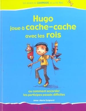 Hugo joue à cache-cache avec les rois ou Comment accorder les participes passés difficiles !