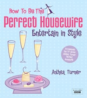 Seller image for How to be the Perfect Housewife: Entertain in Style for sale by Modernes Antiquariat an der Kyll