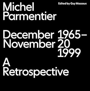 Image du vendeur pour Michel Parmentier: December 1965November 20, 1999: A Retrospective by Massaux, Guy, Armstrong, Philip, Bonaccorsi, Robert, Foiret, Agnès, Poinsot, Jean-Marc, Nickas, Bob, Wahler, Marc-Olivier [FRENCH LANGUAGE - Hardcover ] mis en vente par booksXpress