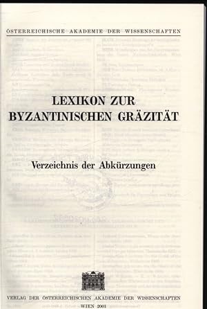 Lexikon zur byzantinischen Gräzität : Verzeichnis der Abkürzungen. Österreichischen Akademie der ...