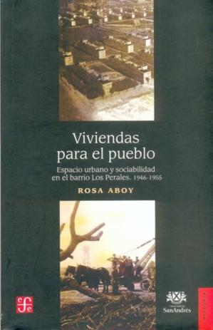 Seller image for Viviendas para el pueblo : Espacio urbano y sociabilidad en el barrio Los Perales, 1946-1955 for sale by Imosver