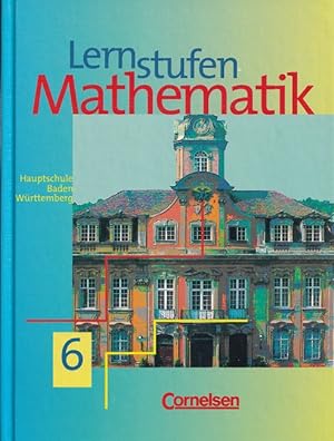 Bild des Verkufers fr Lernstufen Mathematik 6 - Hauptschule Baden-Wrttemberg. zum Verkauf von Versandantiquariat Nussbaum