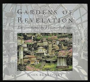 Gardens of Revelation: Environments by Visionary Artists