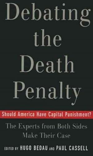 Seller image for Debating The Death Penalty : Should America Have Capital Punishment? The Experts On Both Sides Make Their Case for sale by GreatBookPrices