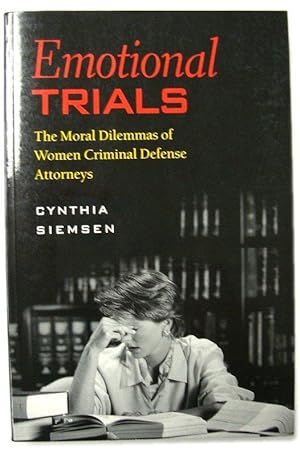 Seller image for Emotional Trials: The Moral Dilemmas of Women Criminal Defense Attorneys for sale by PsychoBabel & Skoob Books