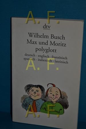 Bild des Verkufers fr Max und Moritz polyglott : [deutsch [de] / english [en] / francais [fr] espanol [es] / italiano [it] latine [la] Wilhelm Busch. Die Zeichn. u.d. dt. Text mit bers. ins Engl. von Walter W. Arndt . sowie mit Nachw. u. Bibliogr. hrsg. von Manfred Grlach / dtv , 10026 zum Verkauf von Antiquarische Fundgrube e.U.