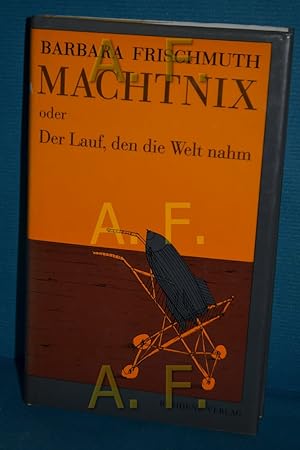 Bild des Verkufers fr Machtnix oder Der Lauf, den die Welt nahm : eine Bildergeschichte. zum Verkauf von Antiquarische Fundgrube e.U.