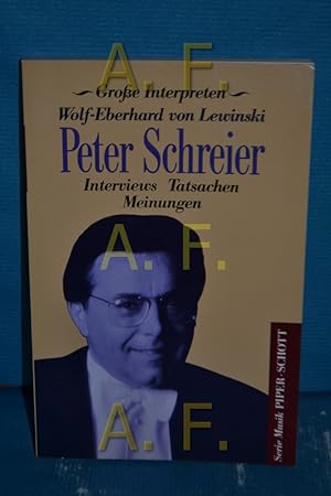 Imagen del vendedor de Peter Schreier : Interviews - Tatsachen - Meinungen Wolf-Eberhard von Lewinski / Piper , Bd. 8280 : Musik : Grosse Interpreten a la venta por Antiquarische Fundgrube e.U.