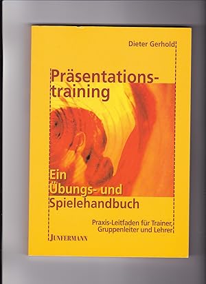 Dieter Gerhold, Präsentationstraining - Praxis-Leitfaden für Trainer .