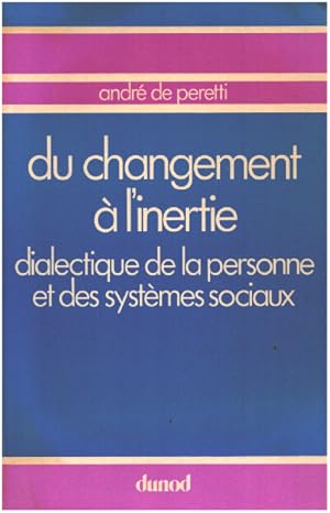 Du changement a l'inertie / dialectique de la personne et des systemes sociaux