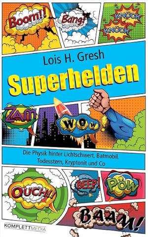 Superhelden Die Physik hinter Lichtschwert, Batmobil, Todesstern, Kryptonit und Co