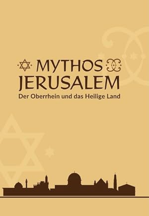 Bild des Verkufers fr Mythos Jerusalem Der Oberrhein und das Heilige Land zum Verkauf von primatexxt Buchversand