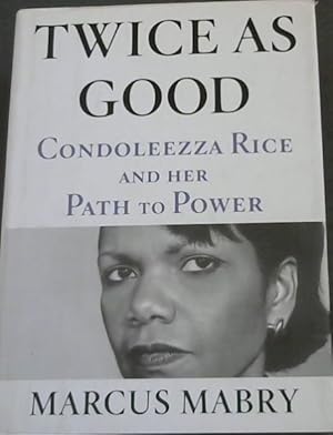 Bild des Verkufers fr Twice As Good: Condoleezza Rice and Her Path to Power zum Verkauf von Chapter 1