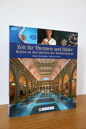 Zeit für Thermen und Bäder. Reisen zu den Quellen des Wohlbefindens