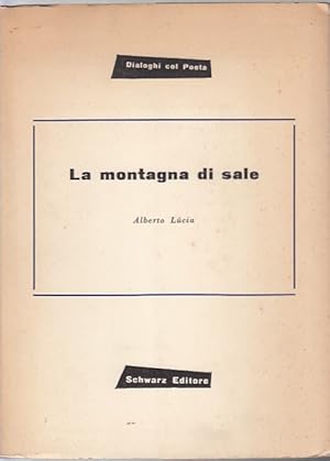 Seller image for La montagna di sale / Alberto Lucia ; [prefazione di Arardo Spreti]; Dialoghi col Poeta, 22 for sale by Licus Media