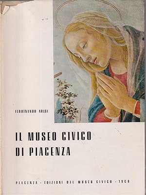 Imagen del vendedor de Il museo civico di Piacenza a la venta por Librodifaccia