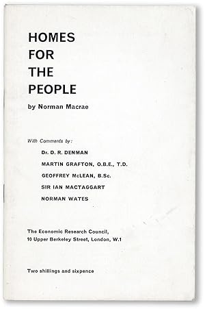 Homes for the People. With Comments by: Dr. D.R. Denman / Martin Grafton, O.B.E., T.D. / Geoffrey...