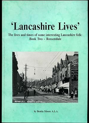 Seller image for Lancashire Lives | Interviews with and Tales of Some Interesting Folk from the Rossendale Valley, Including People from Bacup, Waterfoot, Haslingden, Rawtenstall, and Ramsbottom | Book Two (2) for sale by Little Stour Books PBFA Member