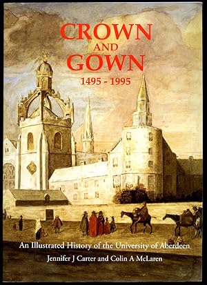 Seller image for Crown and Gown | An Illustrated History of the University of Aberdeen, 1495-1995 for sale by Little Stour Books PBFA Member