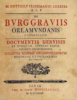 Bild des Verkufers fr De Burggraviis Orlamundanis commentatio. Documentis genuinis et nunquam antehac editis variisque observationibus Comitum maxime Orlamundanorum historiam illuminantibus illustrata. zum Verkauf von Schsisches Auktionshaus & Antiquariat