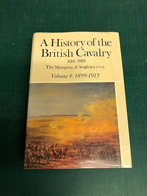 Seller image for A HISTORY OF THE BRITISH CAVALRY Volume 4 Only, Volume IV Only - 1899-1913 for sale by Old Hall Bookshop, ABA ILAB PBFA BA