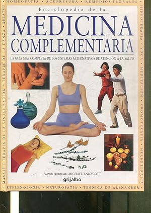 ENCICLOPEDIA DE LA MEDICINA COMPLEMENTARIA. LA GUIA MAS COMPLETA DE LOS SISTEMAS ALTERNATIVOS DE ...