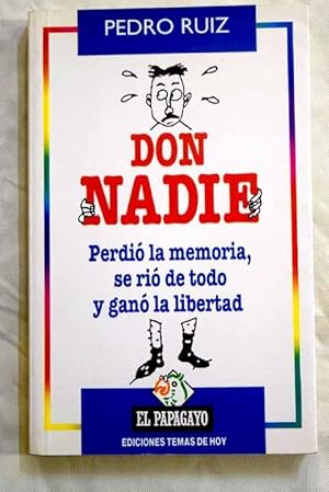 DON NADIE. PERDIO LA MEMORIA, SE RIO DE TODO Y GANO LA LIBERTAD.