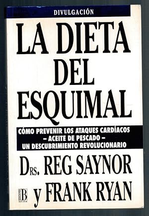 Seller image for LA DIETA DEL ESQUIMAL. CMO PREVENIR LOS ATAQUES CADACOS. ACEITE DE PESCADO. UN DESCUBRIMIENTO REVOLUCIONARIO for sale by Librera Dilogo