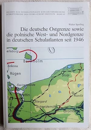 Die deutsche Ostgrenze sowie polnische West- und Nordgrenze in deutschen Schulatlanten seit 1946 ...