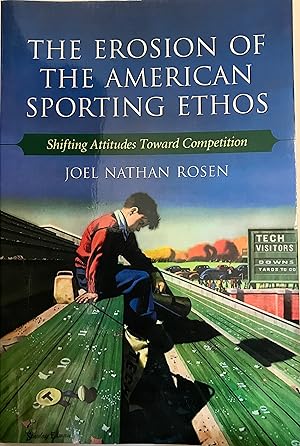 Seller image for The Erosion of the American Sporting Ethos for sale by Heritage Books