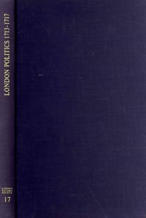 Bild des Verkufers fr London Politics 1713 - 1717: Minutes of a Whig Club 1714-1717 and London Pollbooks 1713: Minutes of a Whig Club, 1714-1717 - London Pollbooks, 1713 (London Record Society) zum Verkauf von WeBuyBooks