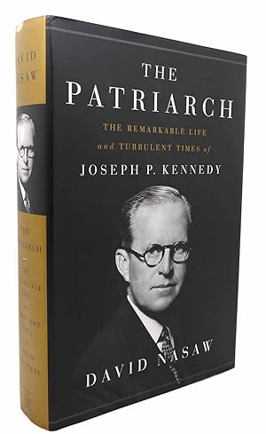 THE PATRIARCH The Remarkable Life and Turbulent Times of Joseph P. Kennedy