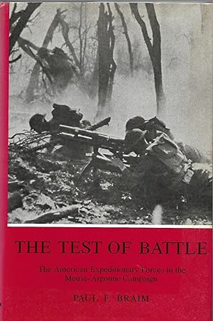 The Test of Battle The American Expeditionary Forces in the Meuse-Argonne Campaign