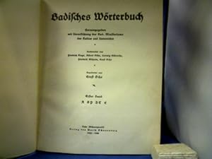Badisches Wörterbuch. Erster Band: A BP DT E. Hrsg. mit Unterstützung des Bad. Ministeriums des K...