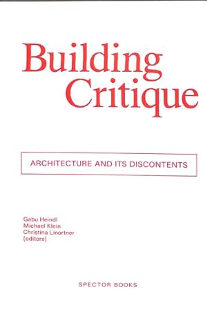 Image du vendeur pour Building Critique : Architecture and Its Discontents mis en vente par GreatBookPrices